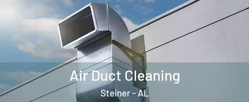 Air Duct Cleaning Steiner - AL
