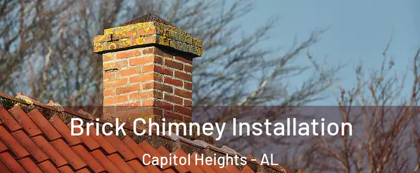 Brick Chimney Installation Capitol Heights - AL