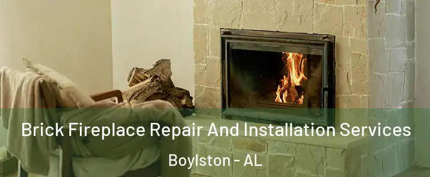 Brick Fireplace Repair And Installation Services Boylston - AL