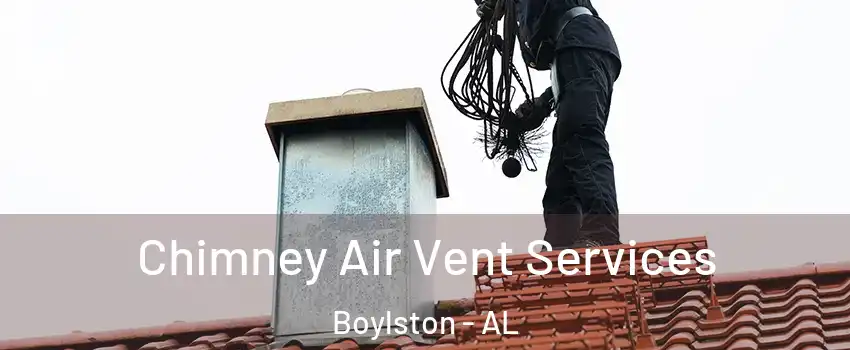 Chimney Air Vent Services Boylston - AL