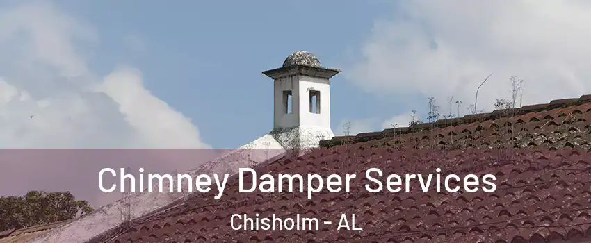 Chimney Damper Services Chisholm - AL