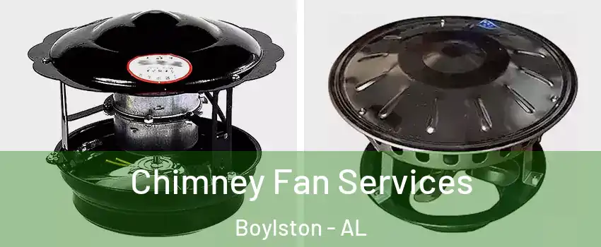 Chimney Fan Services Boylston - AL