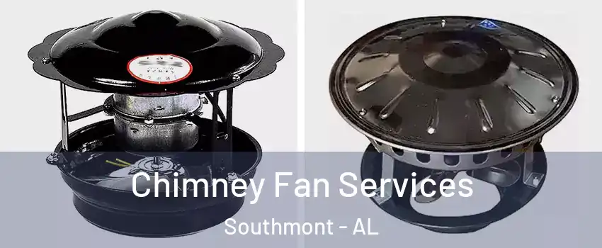 Chimney Fan Services Southmont - AL