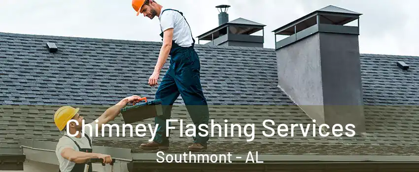 Chimney Flashing Services Southmont - AL