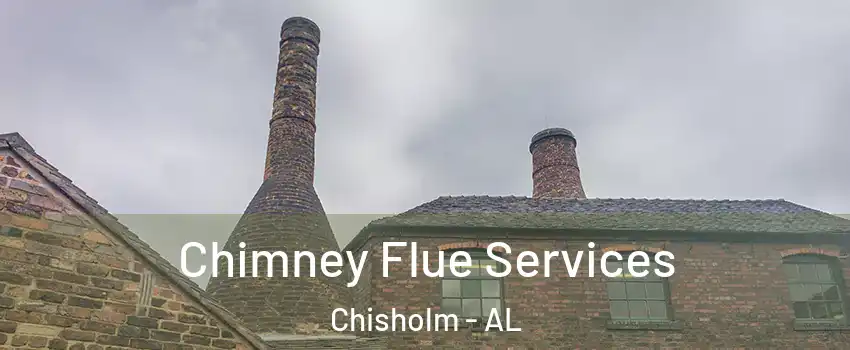 Chimney Flue Services Chisholm - AL