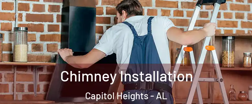 Chimney Installation Capitol Heights - AL