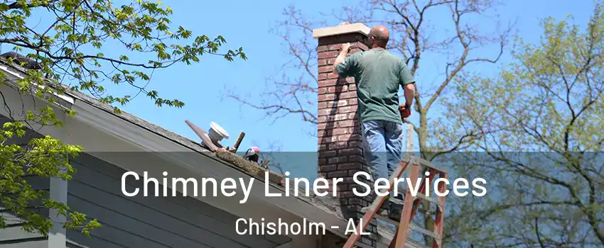 Chimney Liner Services Chisholm - AL