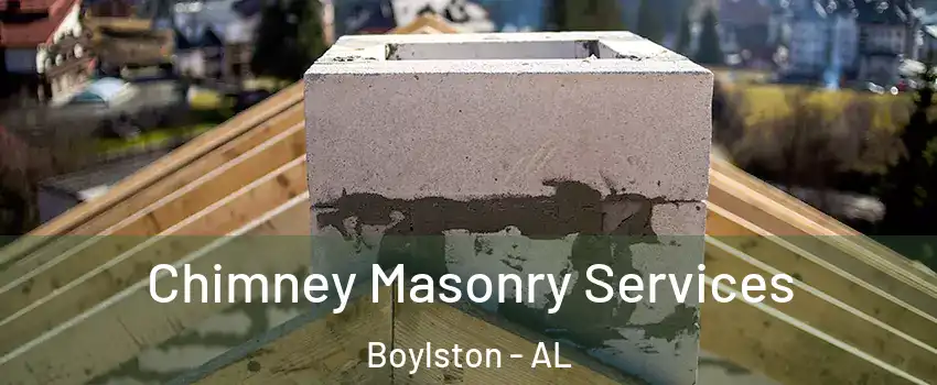 Chimney Masonry Services Boylston - AL