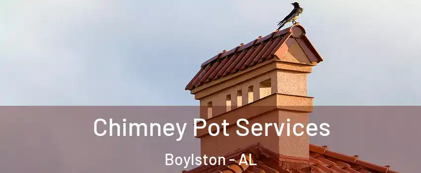 Chimney Pot Services Boylston - AL