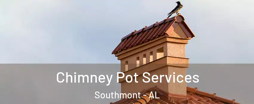 Chimney Pot Services Southmont - AL