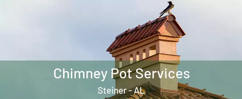 Chimney Pot Services Steiner - AL