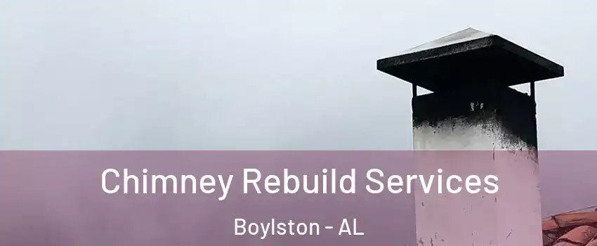 Chimney Rebuild Services Boylston - AL
