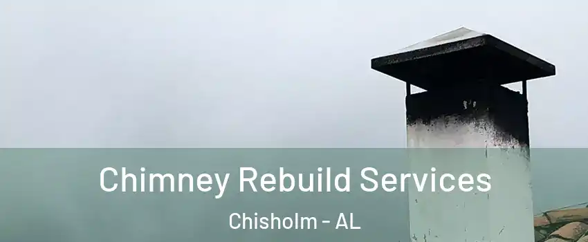 Chimney Rebuild Services Chisholm - AL