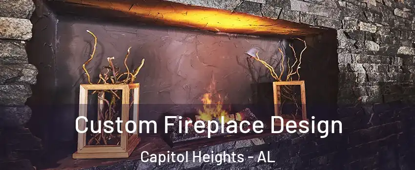 Custom Fireplace Design Capitol Heights - AL