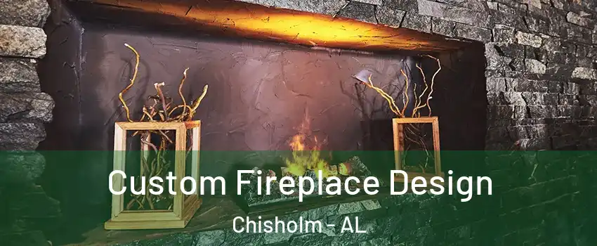 Custom Fireplace Design Chisholm - AL