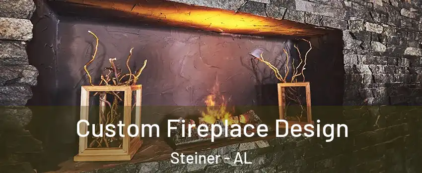 Custom Fireplace Design Steiner - AL