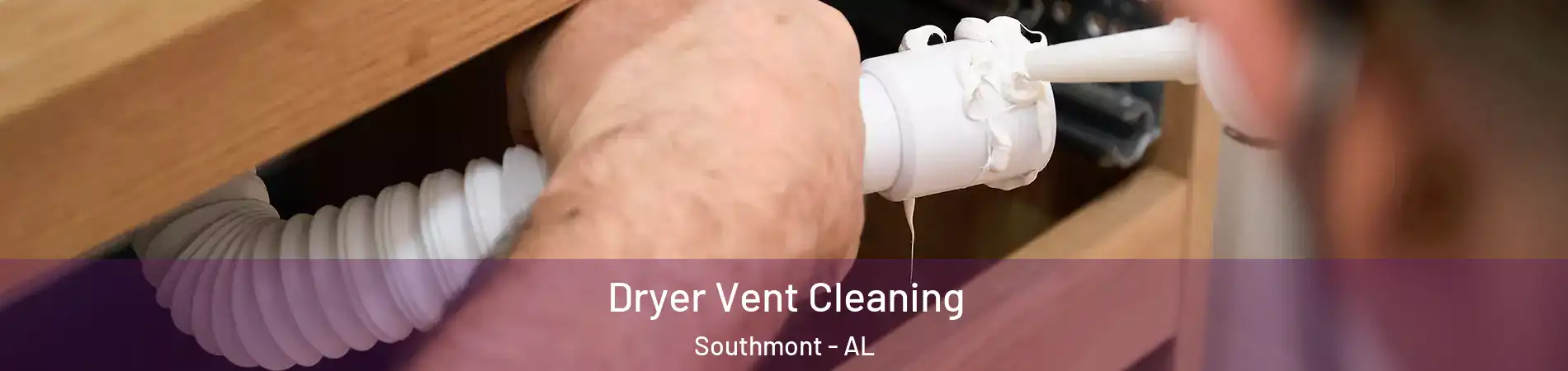 Dryer Vent Cleaning Southmont - AL
