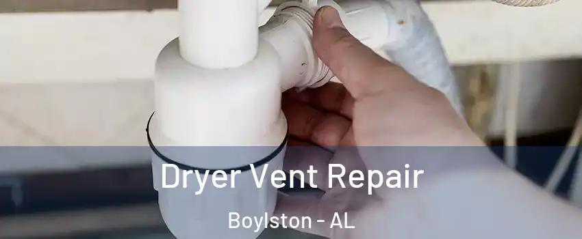 Dryer Vent Repair Boylston - AL