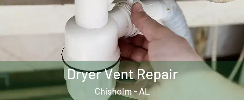 Dryer Vent Repair Chisholm - AL