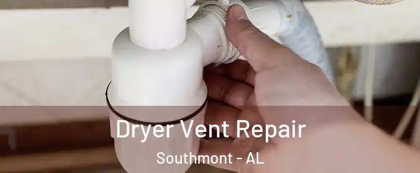 Dryer Vent Repair Southmont - AL
