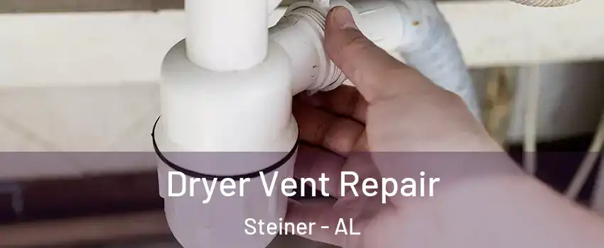 Dryer Vent Repair Steiner - AL