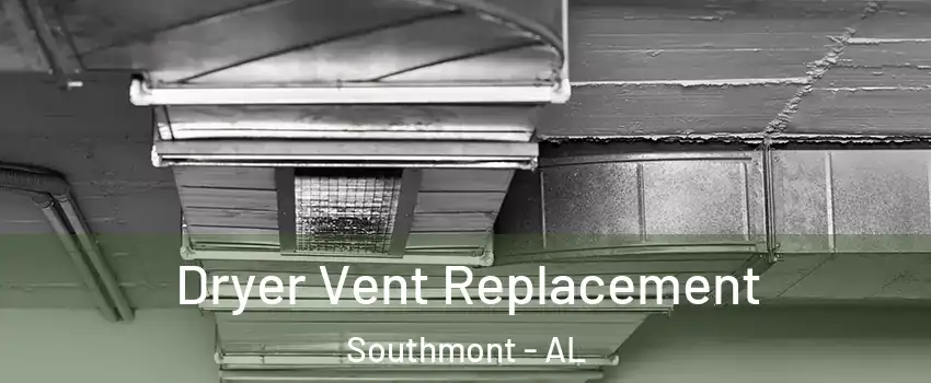 Dryer Vent Replacement Southmont - AL