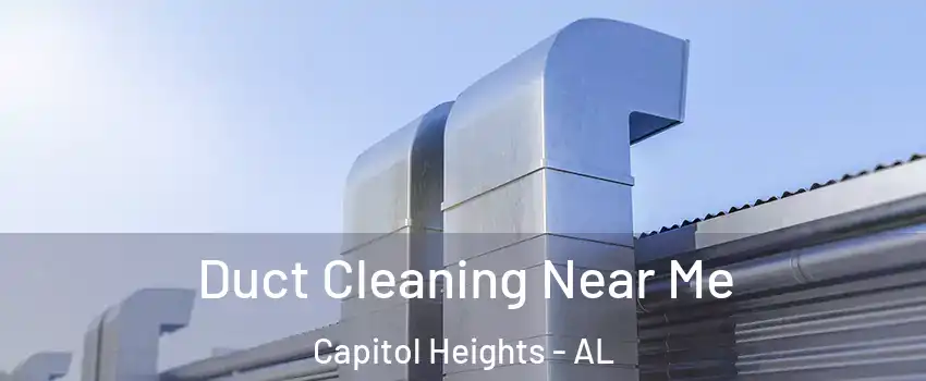 Duct Cleaning Near Me Capitol Heights - AL