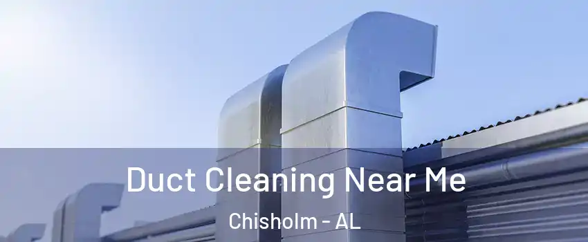 Duct Cleaning Near Me Chisholm - AL