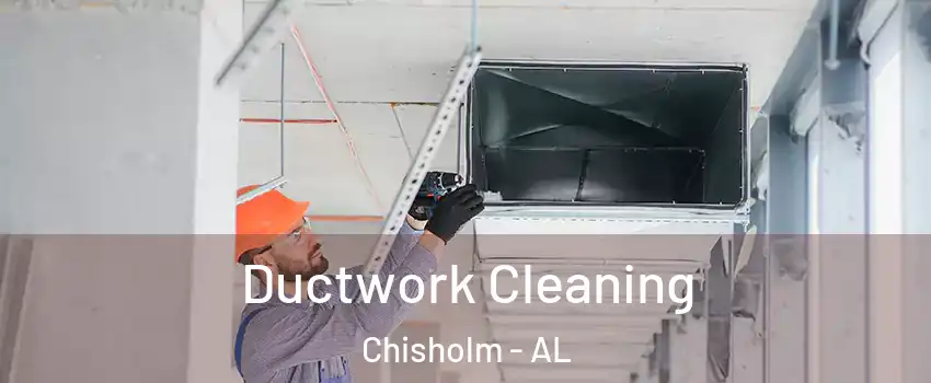 Ductwork Cleaning Chisholm - AL