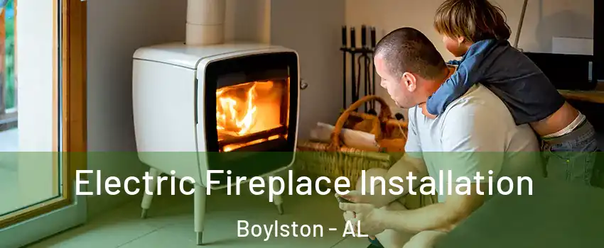 Electric Fireplace Installation Boylston - AL