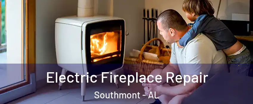 Electric Fireplace Repair Southmont - AL
