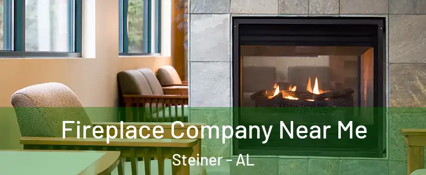 Fireplace Company Near Me Steiner - AL