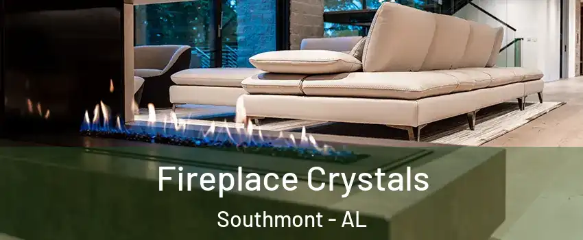 Fireplace Crystals Southmont - AL
