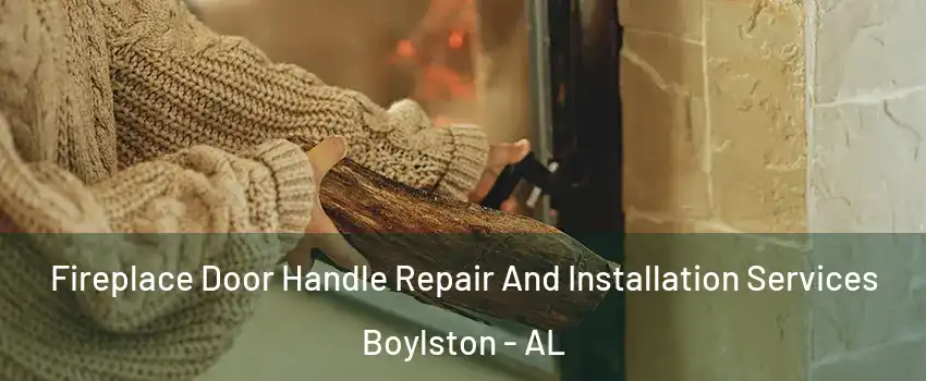 Fireplace Door Handle Repair And Installation Services Boylston - AL