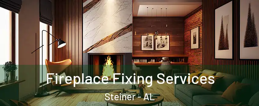 Fireplace Fixing Services Steiner - AL
