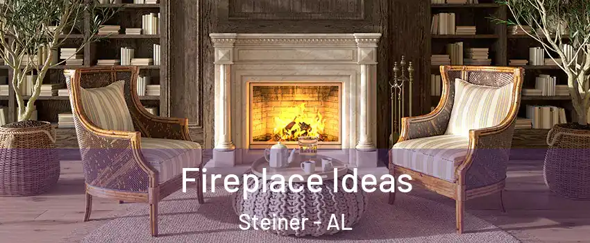 Fireplace Ideas Steiner - AL