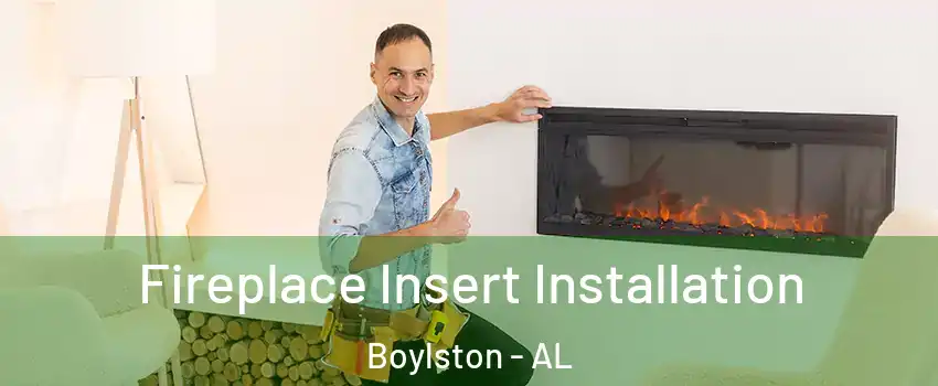Fireplace Insert Installation Boylston - AL