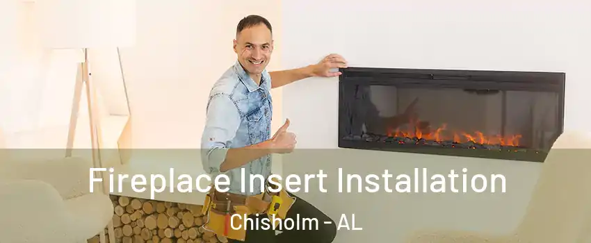 Fireplace Insert Installation Chisholm - AL