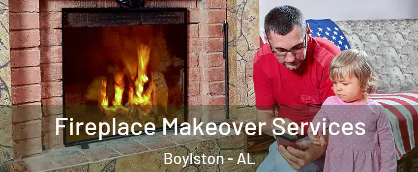 Fireplace Makeover Services Boylston - AL