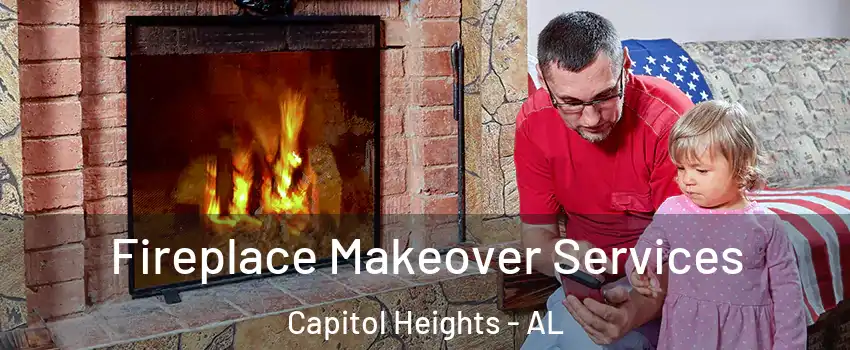 Fireplace Makeover Services Capitol Heights - AL