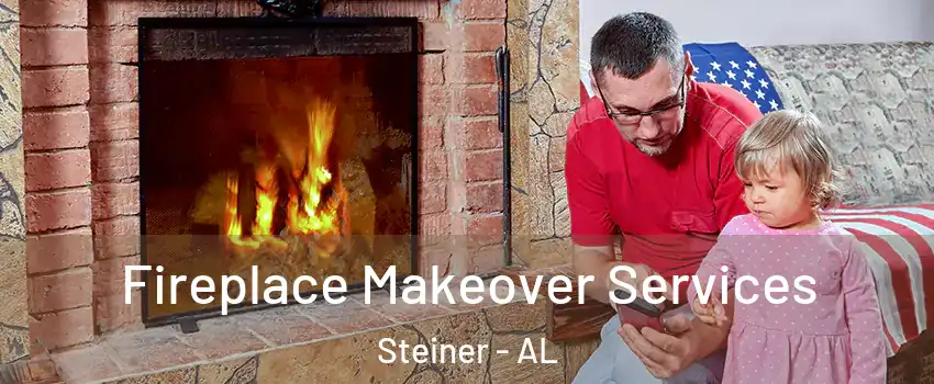 Fireplace Makeover Services Steiner - AL