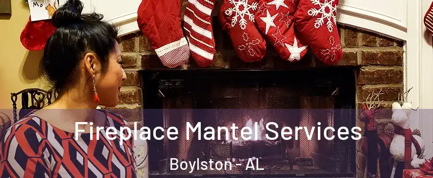 Fireplace Mantel Services Boylston - AL