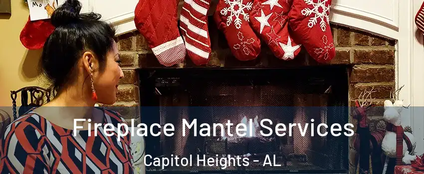 Fireplace Mantel Services Capitol Heights - AL