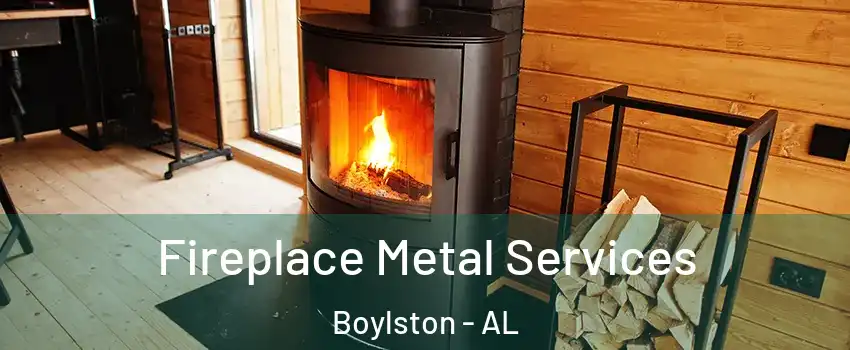 Fireplace Metal Services Boylston - AL