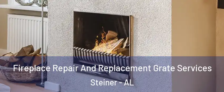 Fireplace Repair And Replacement Grate Services Steiner - AL