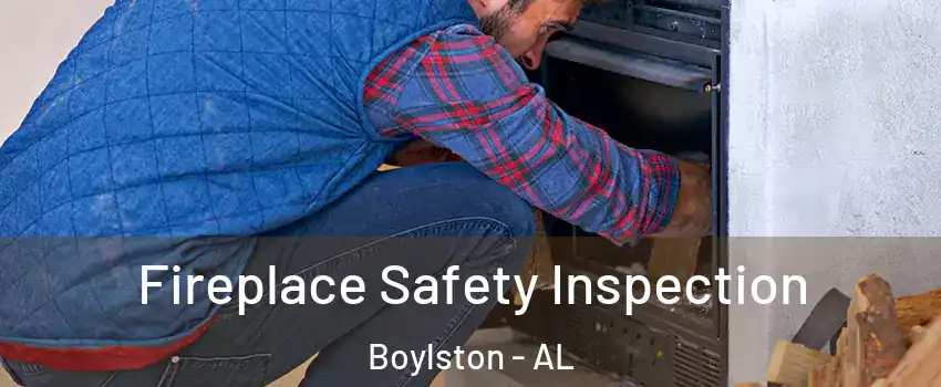 Fireplace Safety Inspection Boylston - AL