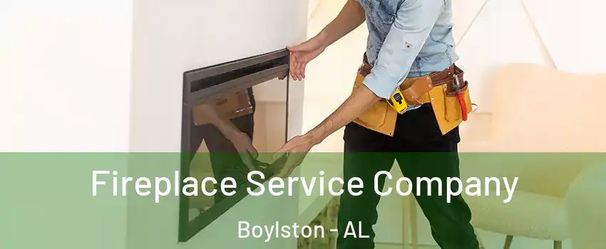 Fireplace Service Company Boylston - AL