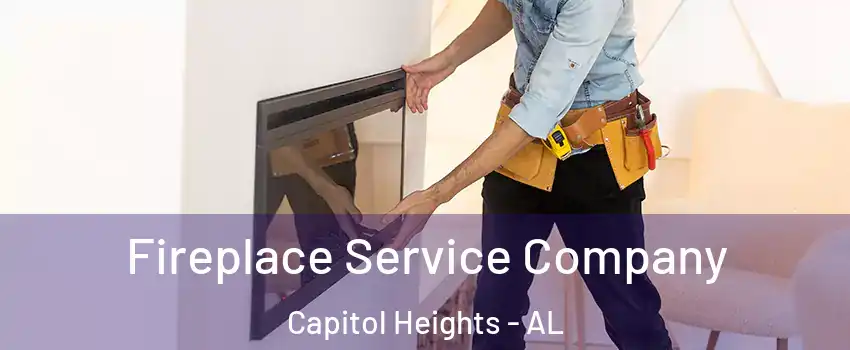 Fireplace Service Company Capitol Heights - AL
