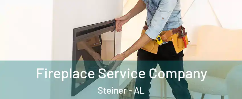 Fireplace Service Company Steiner - AL