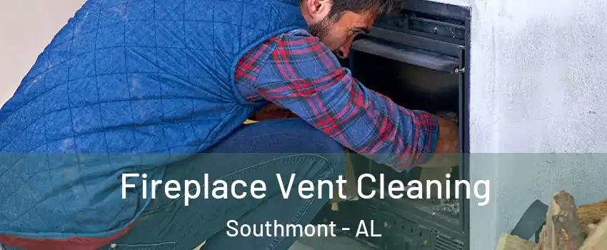 Fireplace Vent Cleaning Southmont - AL